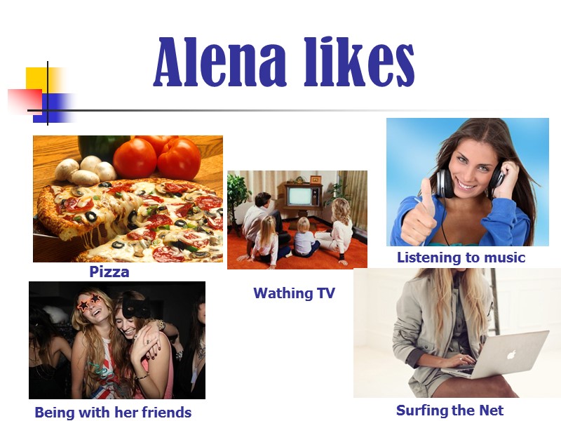 Alena likes            Pizza